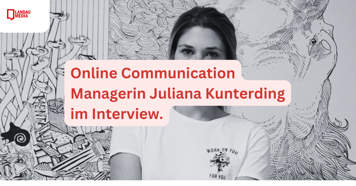 Landau Media – Online Communication Managerin Juliana Kunterding im Interview